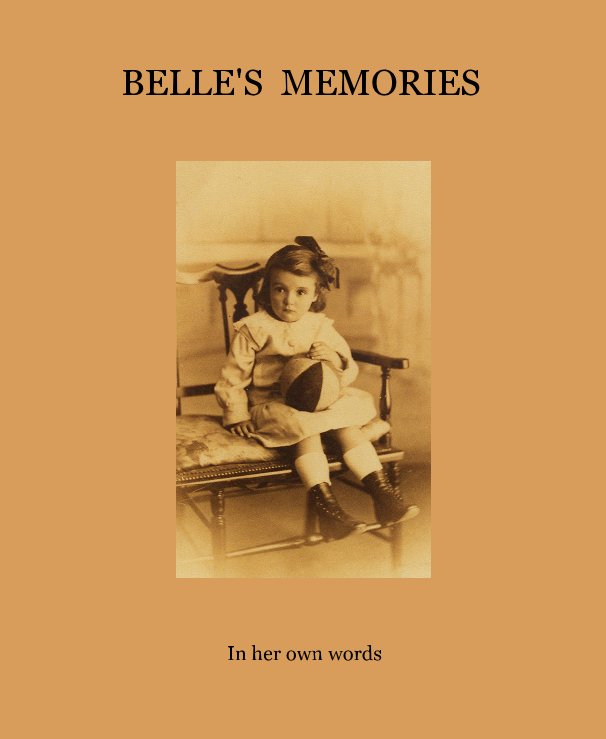 View BELLE'S MEMORIES by In her own words