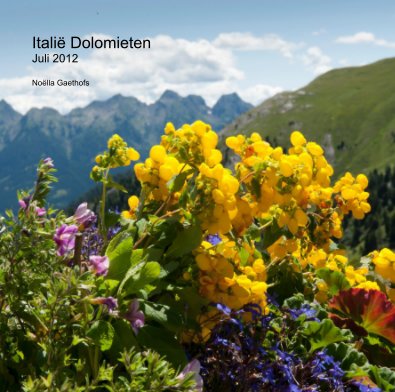 Italië Dolomieten Juli 2012 Noëlla Gaethofs book cover
