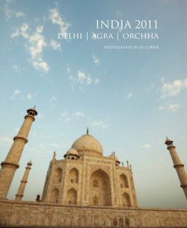 INDIA 2011 delhi | agra | orchha photographs by jo currie book cover