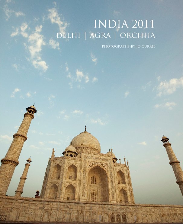 Bekijk INDIA 2011 delhi | agra | orchha photographs by jo currie op jocurrie