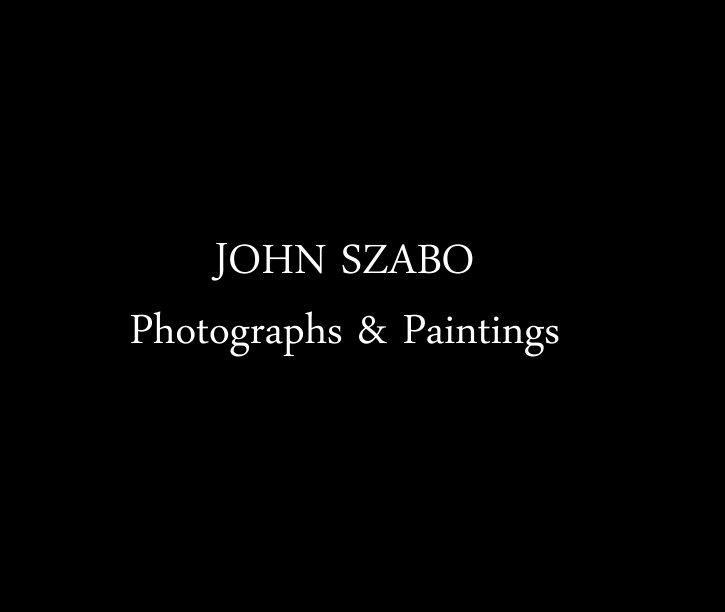 View John Szabo - Photographs & Paintings by John Szabo