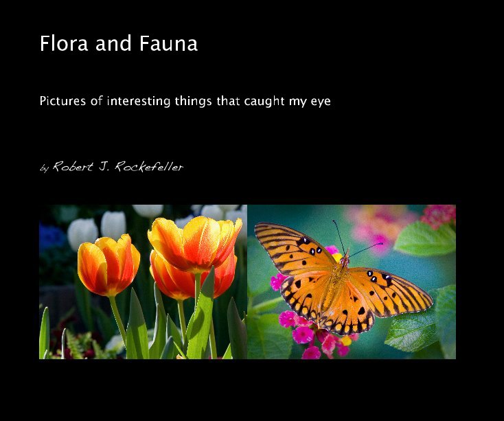 View Flora and Fauna by Robert J. Rockefeller