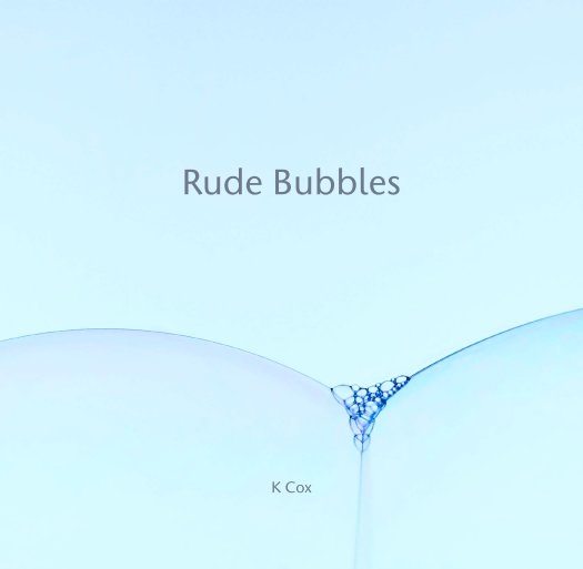 View Rude Bubbles by K Cox