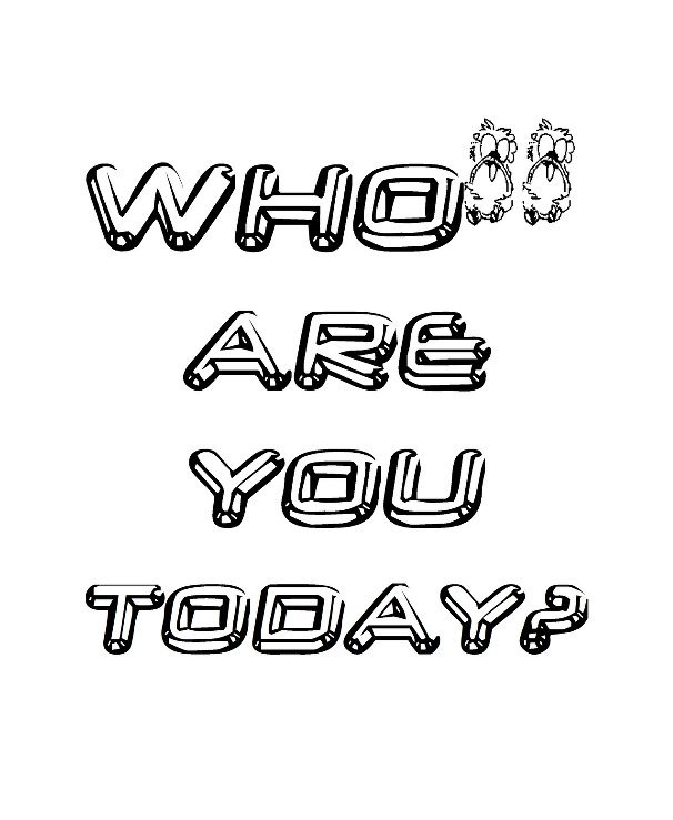View Who are you today? by Carol Kodish-Butt