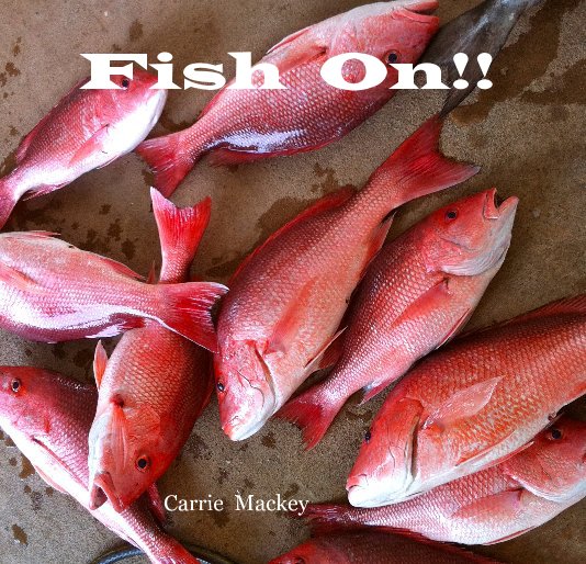 View Fish On!! by Carrie Mackey