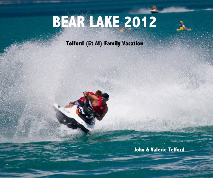 View BEAR LAKE 2012 by John & Valerie Telford