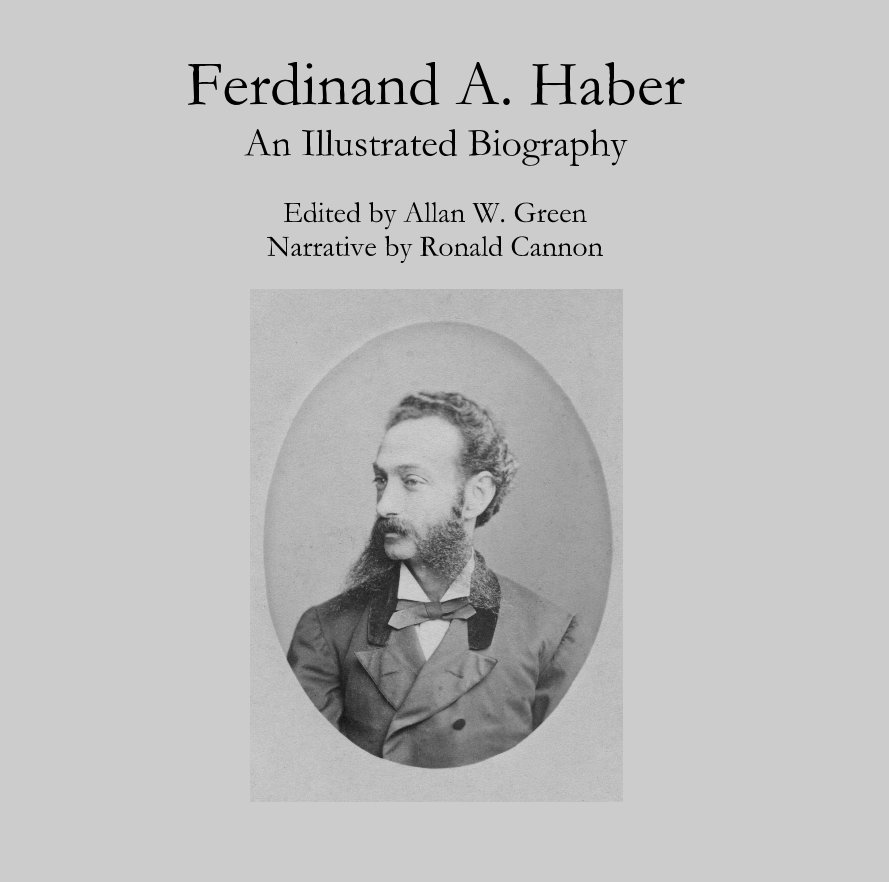 View Ferdinand A. Haber An Illustrated Biography by Edited by Allan W. Green Narrative by Ronald Cannon