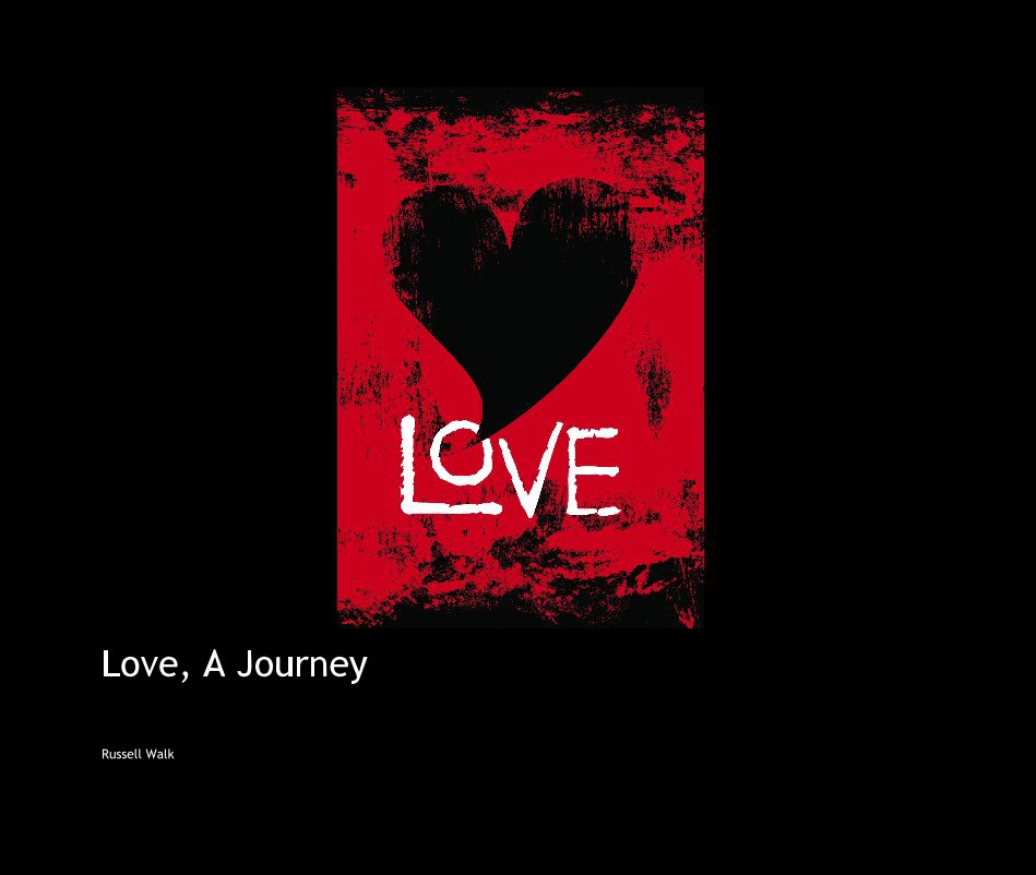 View Love, A Journey by Russell Walk