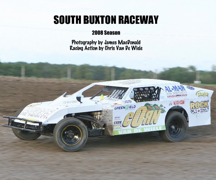 View SOUTH BUXTON RACEWAY by Photography by James MacDonald Racing Action by Chris Van De Wiele