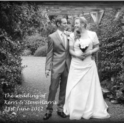 The wedding of Kerri & Steve Harris 21st June 2012 book cover