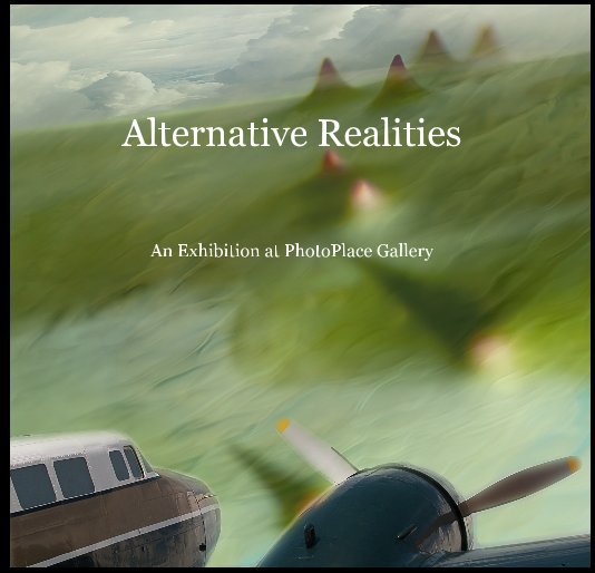 View Alternative Realities by PhotoPlace Gallery