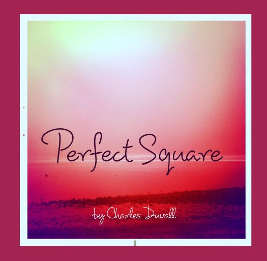 View Perfect Square by Charles Duvall