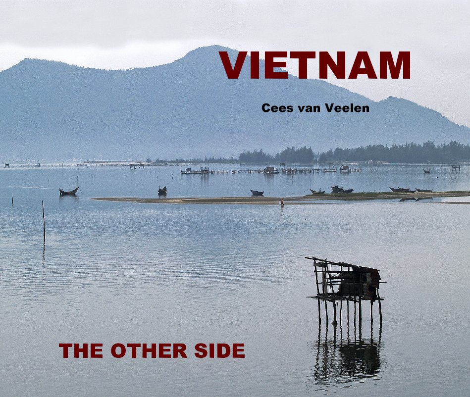 View VIETNAM  The other side by Cees van Veelen 2005
