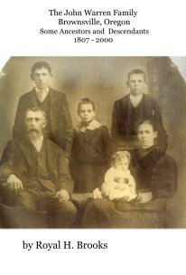 The John Warren Family Brownsville, Oregon Some Ancestors and Descendants 1807 - 2000 book cover