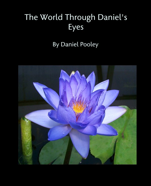 Visualizza The World Through Daniel's Eyes di Daniel Pooley