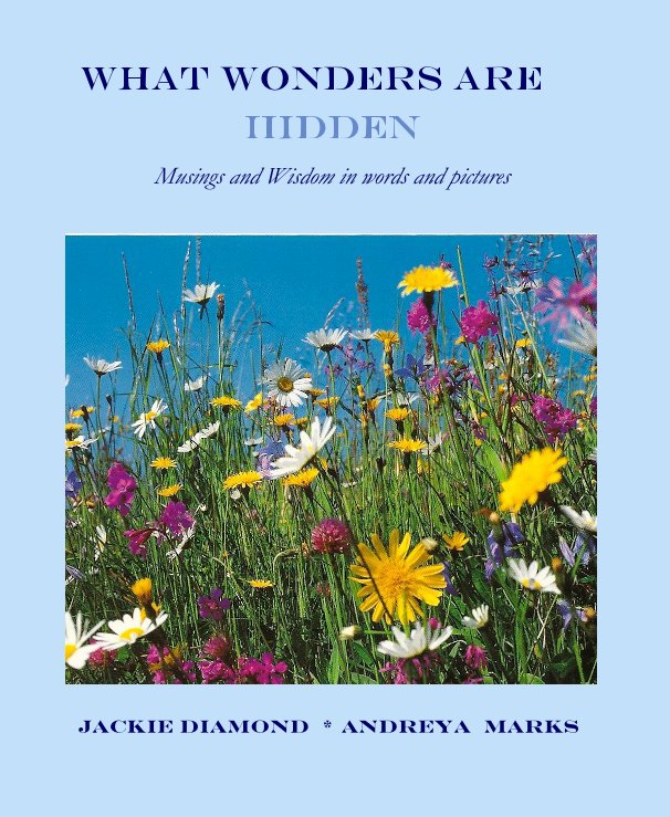 View WHAT WONDERS ARE HIDDEN by Jackie Diamond * Andreya Marks