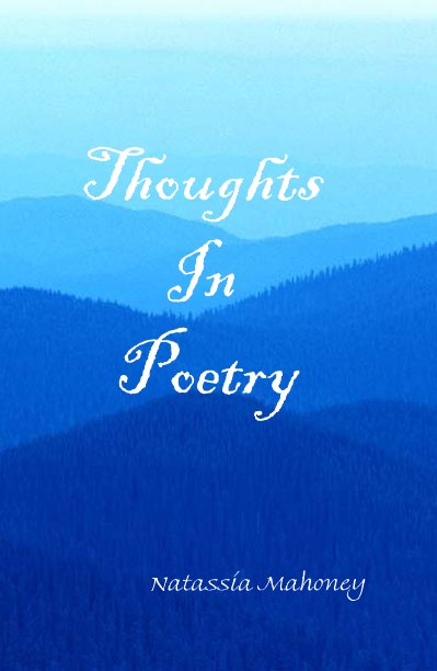 Bekijk Thoughts In Poetry op Natassia Mahoney