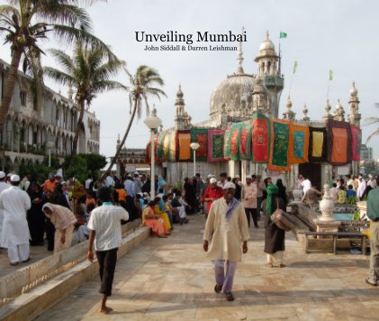 Unveiling Mumbai John Siddall & Darren Leishman book cover