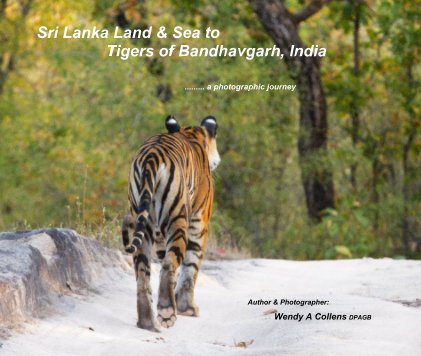 Sri Lanka Land & Sea to Tigers of Bandhavgarh, India book cover