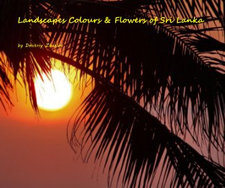 Landscapes Colours & Flowers of Sri Lanka book cover
