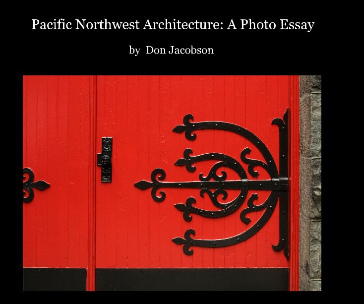 Pacific Northwest Architecture: A Photo Essay nach Don Jacobson anzeigen