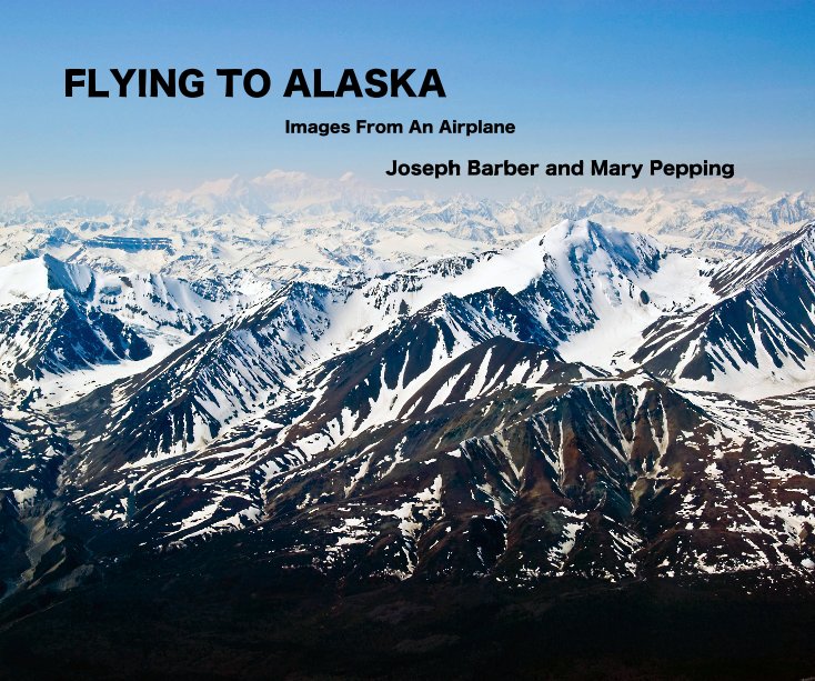 View FLYING TO ALASKA by Joseph Barber and Mary Pepping