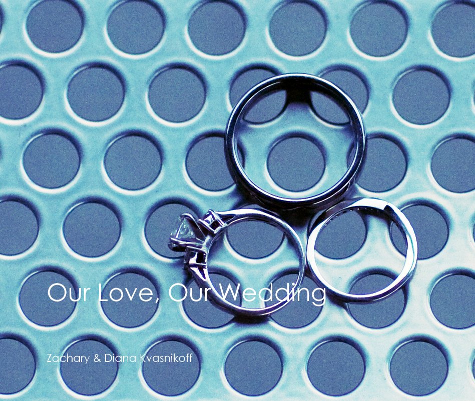 View Our Love, Our Wedding by Zachary & Diana Kvasnikoff