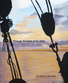 Through the Eyes of An Artist By Paul K. Mercado book cover
