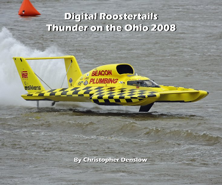 View Digital Roostertails: Thunder on the Ohio 2008 by Christopher Denslow