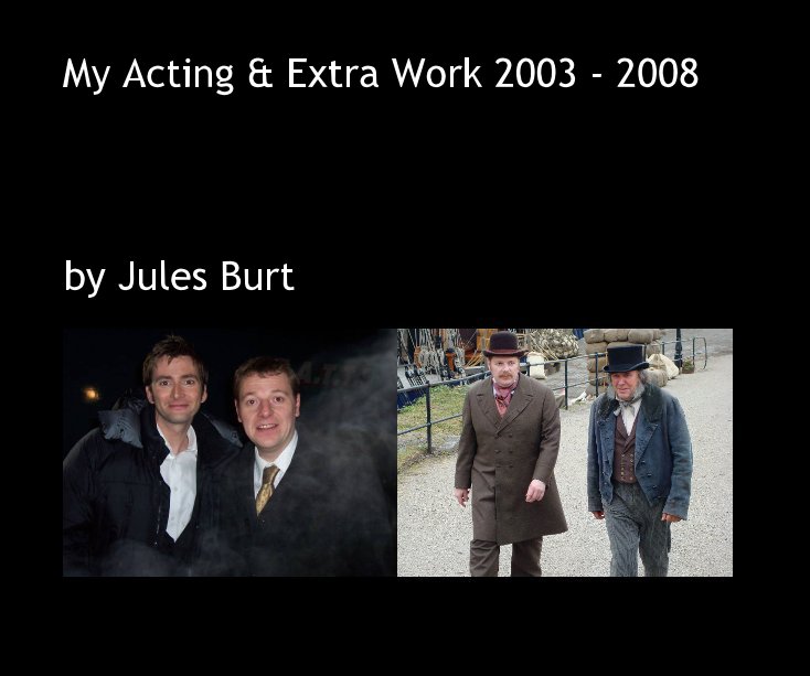View My Acting & Extra Work 2003 - 2008 by Jules Burt