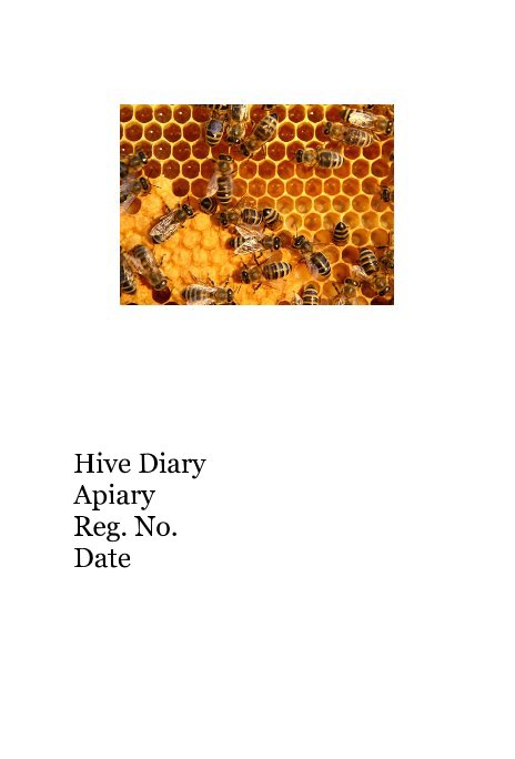 View Hive Diary Apiary Reg. No. Date by margotjansse