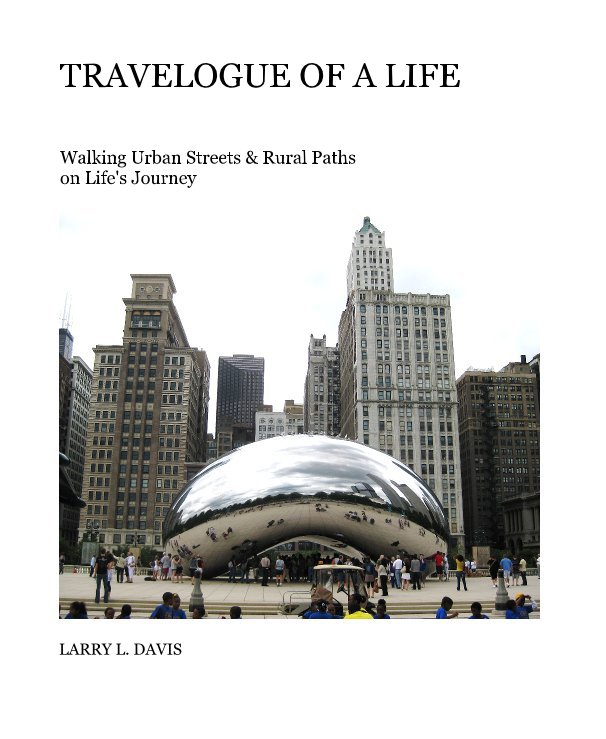 View TRAVELOGUE OF A LIFE by LARRY L. DAVIS