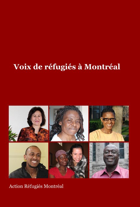 View Voix de réfugiés à Montréal by Action Réfugiés Montréal