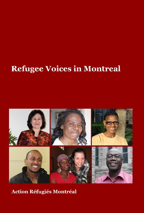 View Refugee Voices in Montreal by Action Réfugiés Montréal