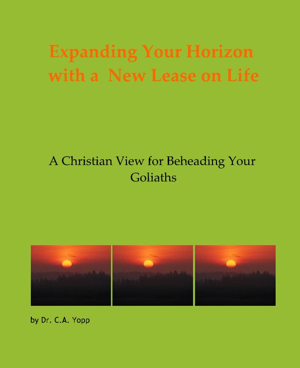 View Expanding Your Horizon with a  New Lease on Life by Dr. C.A. Yopp