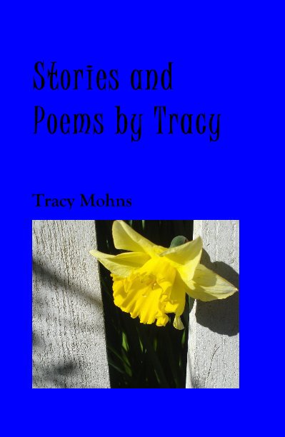 Ver Stories and Poems by Tracy por Tracy Mohns