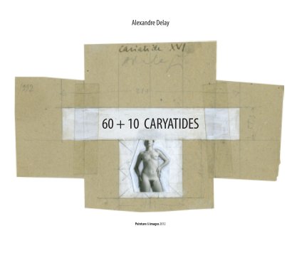 60 + 10 CARYATIDES book cover