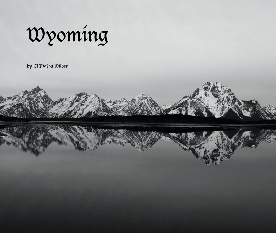 View Wyoming by El Matha Wilder