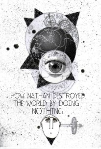 HOW NATHAN DESTROYED THE WORLD BY DOING NOTHING book cover