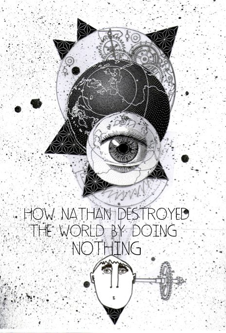 HOW NATHAN DESTROYED THE WORLD BY DOING NOTHING nach Louise Dautheribes McKerl anzeigen