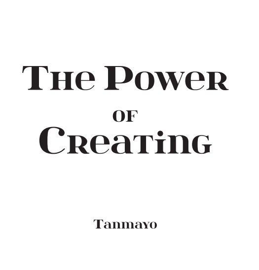 View The Power of Creating by Tanmayo