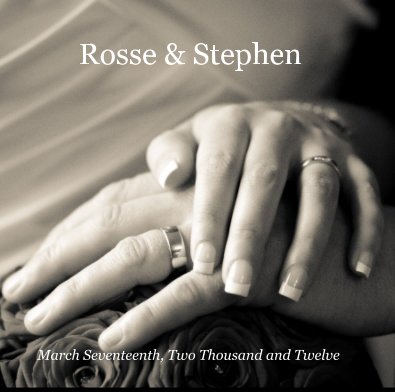 Rosse & Stephen March Seventeenth, Two Thousand and Twelve book cover