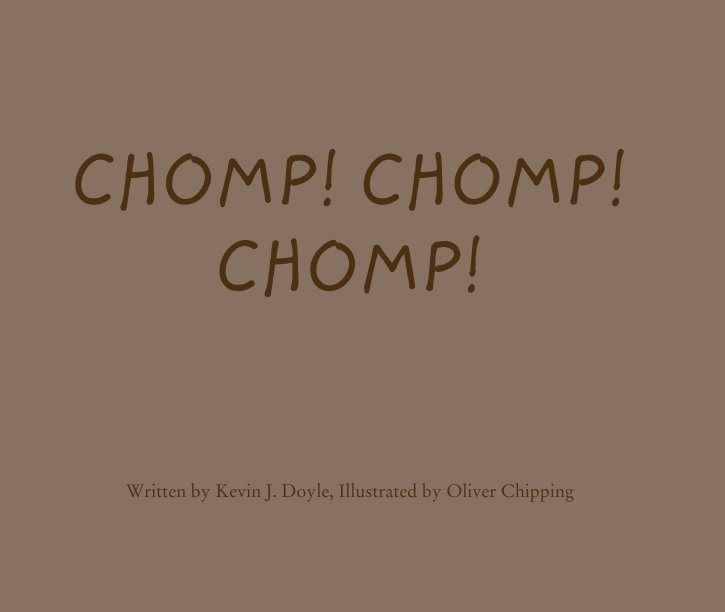Ver CHOMP! CHOMP! CHOMP! por Written by Kevin J. Doyle, Illustrated by Oliver Chipping