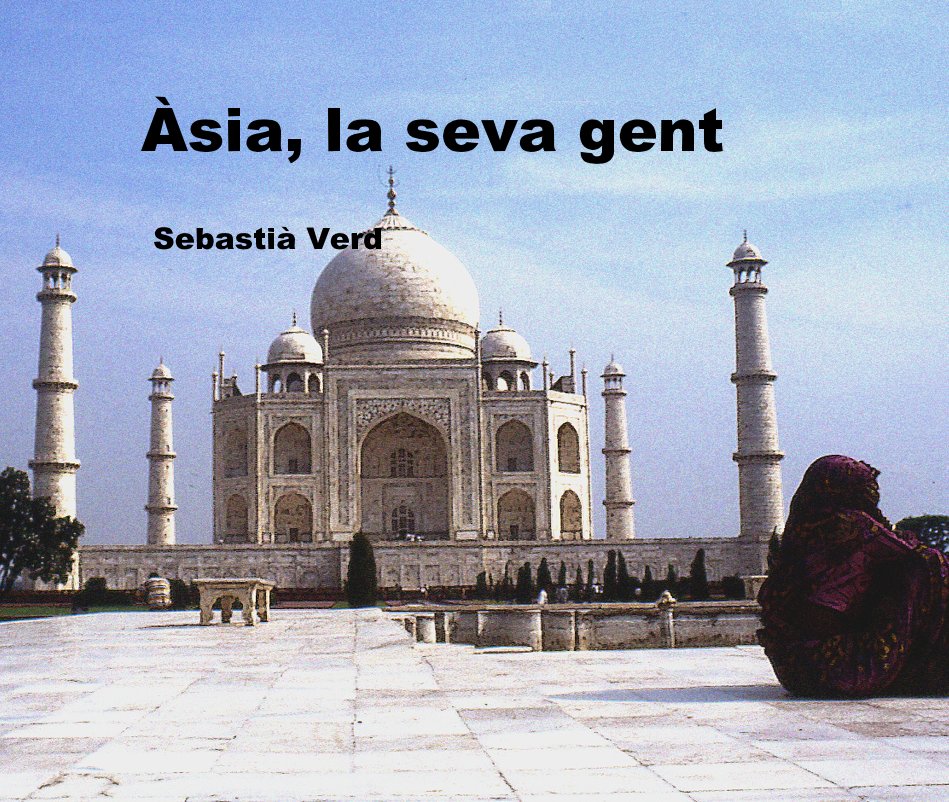 View Àsia, la seva gent by Sebastià  Verd