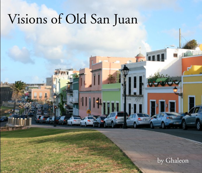View Visions of Old San Juan by Ghaleon