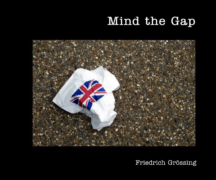 View Mind the Gap by Friedrich Grössing