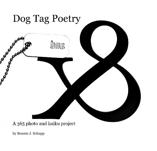 View Dog Tag Poetry by Bonnie J. Schupp