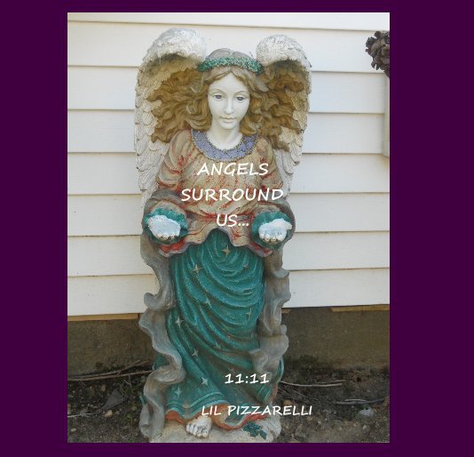 View ANGELS SURROUND US... by LIL PIZZARELLI