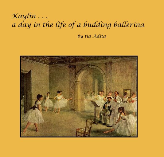Ver Kaylin . . . a day in the life of a budding ballerina por tia Adita