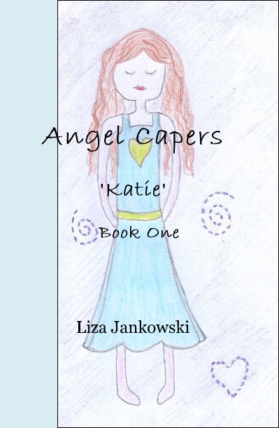 View Angel Capers 'Katie' Book One by Liza Jankowski